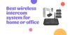 Best wireless intercom system