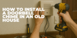 How to Install a Doorbell Chime in an Old House (Beginner-Friendly Guide)