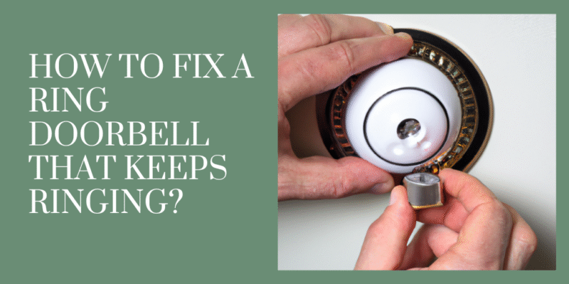 HOW TO FIX A RING DOORBELL THAT KEEPS RINGING